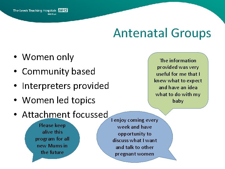 Antenatal Groups • • • Women only The information provided was very Community based