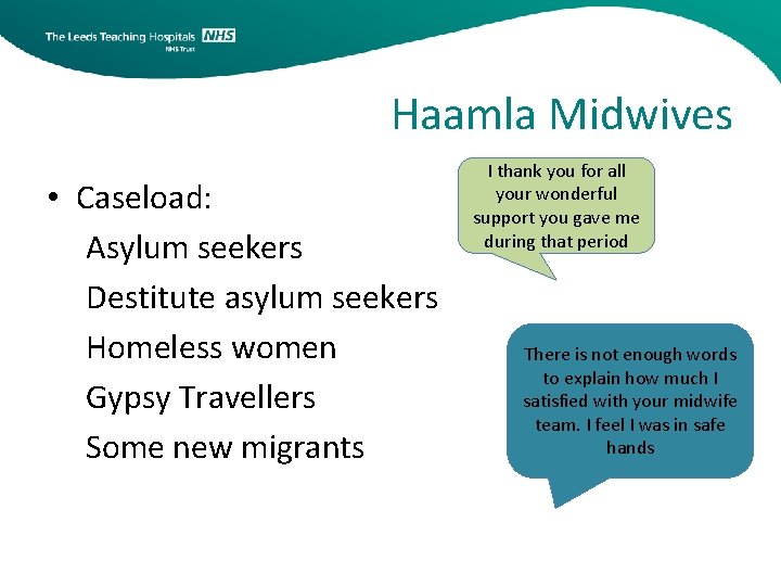 Haamla Midwives • Caseload: Asylum seekers Destitute asylum seekers Homeless women Gypsy Travellers Some