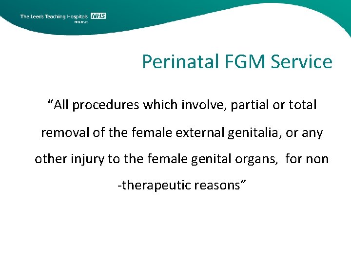 Perinatal FGM Service “All procedures which involve, partial or total removal of the female