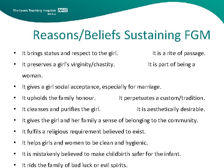 Reasons/Beliefs Sustaining FGM • It brings status and respect to the girl. It is