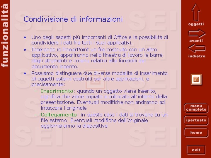 Condivisione di informazioni • • • Uno degli aspetti più importanti di Office è