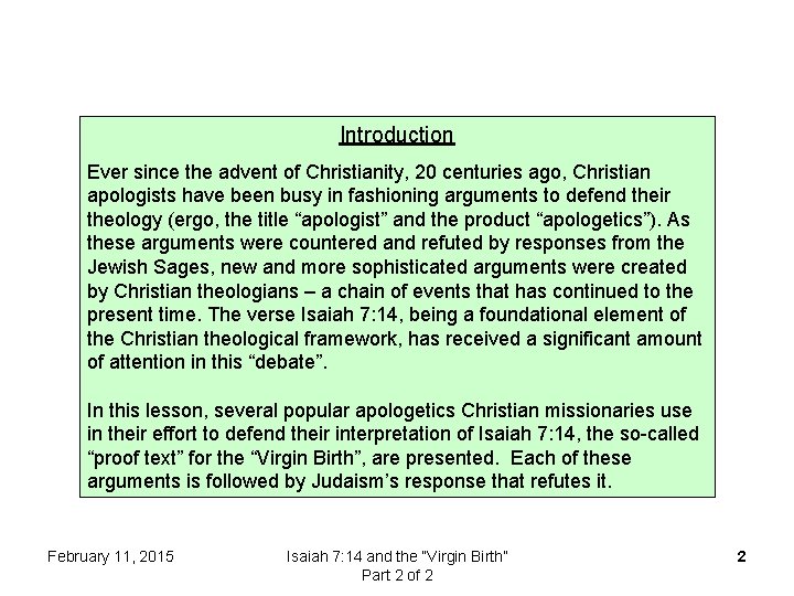 Introduction Ever since the advent of Christianity, 20 centuries ago, Christian apologists have been