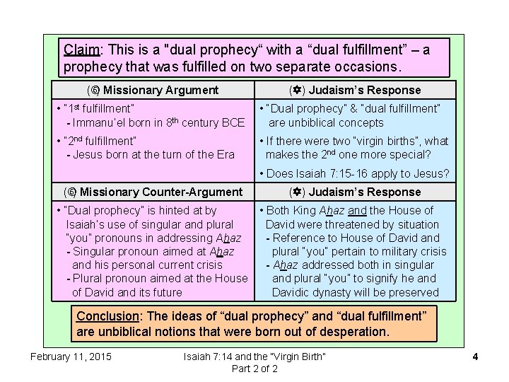 Claim: This is a "dual prophecy“ with a “dual fulfillment” – a prophecy that