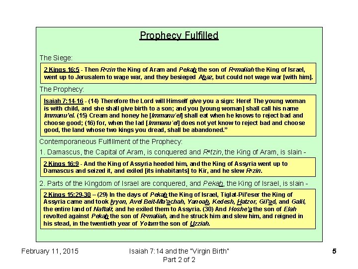 Prophecy Fulfilled The Siege: 2 Kings 16: 5 - Then Rezin the King of