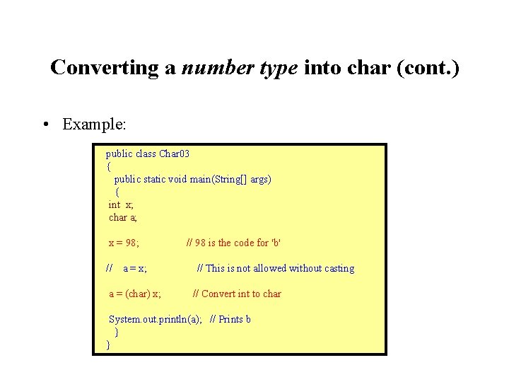 Converting a number type into char (cont. ) • Example: public class Char 03