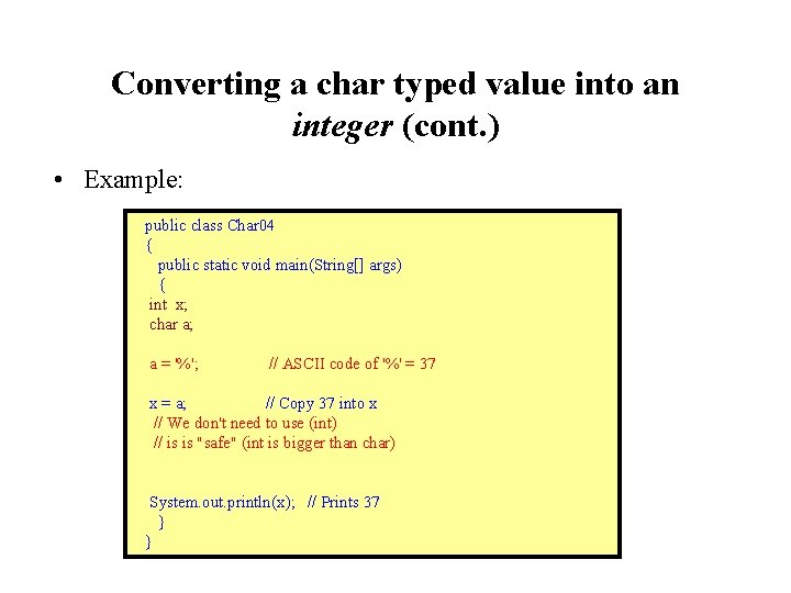 Converting a char typed value into an integer (cont. ) • Example: public class