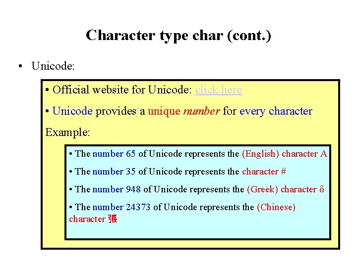 Character type char (cont. ) • Unicode: • Official website for Unicode: click here