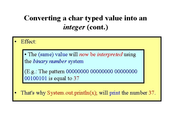 Converting a char typed value into an integer (cont. ) • Effect: • The