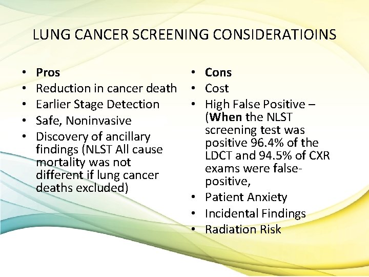 LUNG CANCER SCREENING CONSIDERATIOINS • • • Pros Reduction in cancer death Earlier Stage