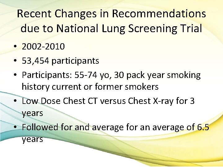 Recent Changes in Recommendations due to National Lung Screening Trial • 2002 -2010 •