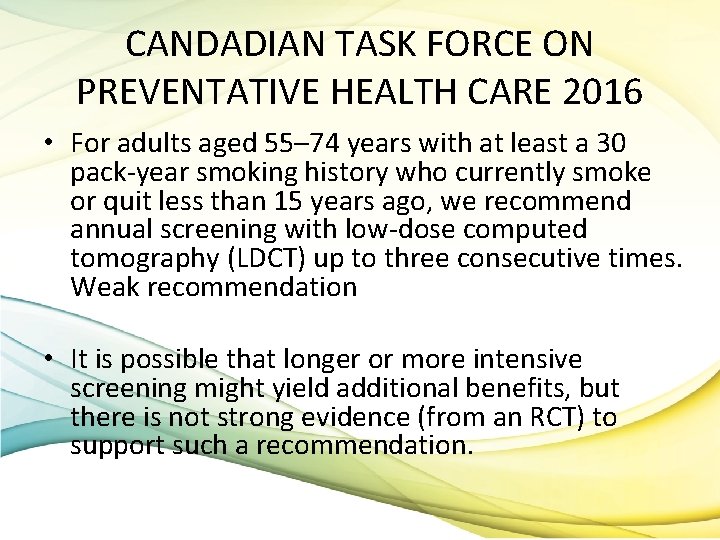 CANDADIAN TASK FORCE ON PREVENTATIVE HEALTH CARE 2016 • For adults aged 55– 74