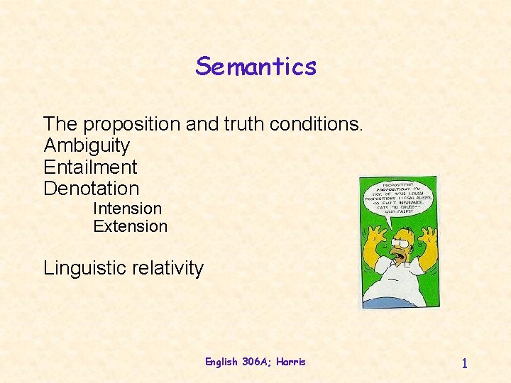 Semantics The proposition and truth conditions. Ambiguity Entailment Denotation Intension Extension Linguistic relativity English