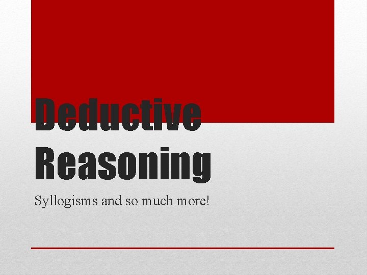 Deductive Reasoning Syllogisms and so much more! 