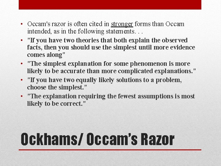  • Occam's razor is often cited in stronger forms than Occam intended, as