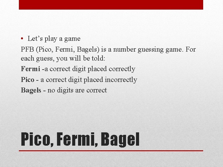  • Let’s play a game PFB (Pico, Fermi, Bagels) is a number guessing