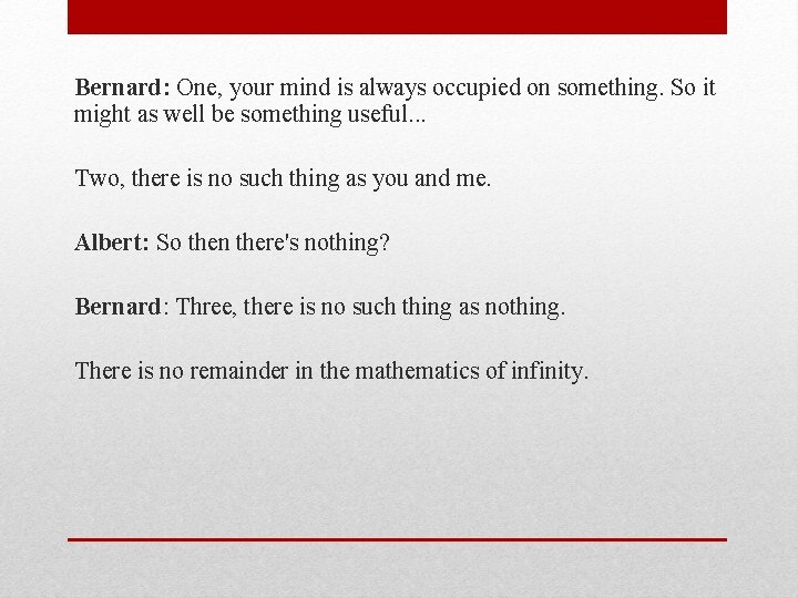 Bernard: One, your mind is always occupied on something. So it might as well