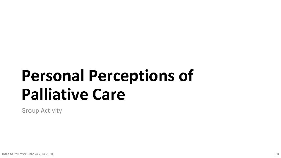 Personal Perceptions of Palliative Care Group Activity Intro to Palliative Care v 4 7.