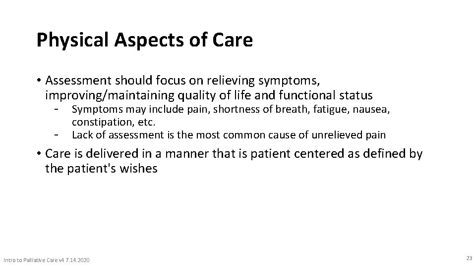 Physical Aspects of Care • Assessment should focus on relieving symptoms, improving/maintaining quality of