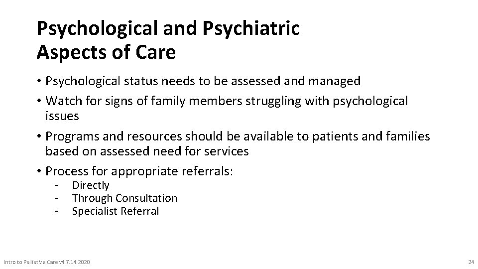 Psychological and Psychiatric Aspects of Care • Psychological status needs to be assessed and