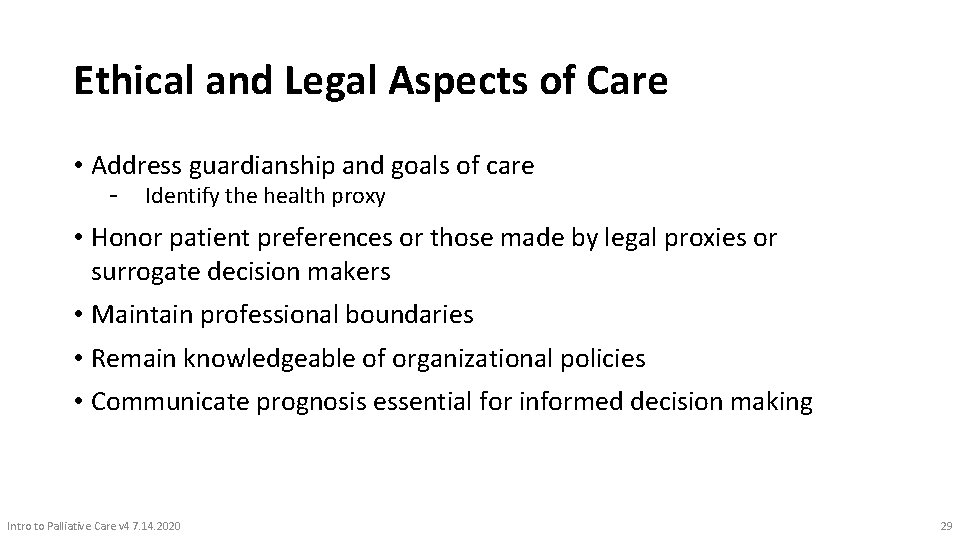 Ethical and Legal Aspects of Care • Address guardianship and goals of care -