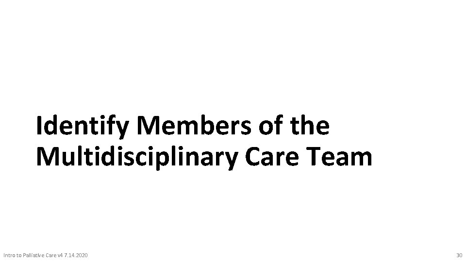 Identify Members of the Multidisciplinary Care Team Intro to Palliative Care v 4 7.
