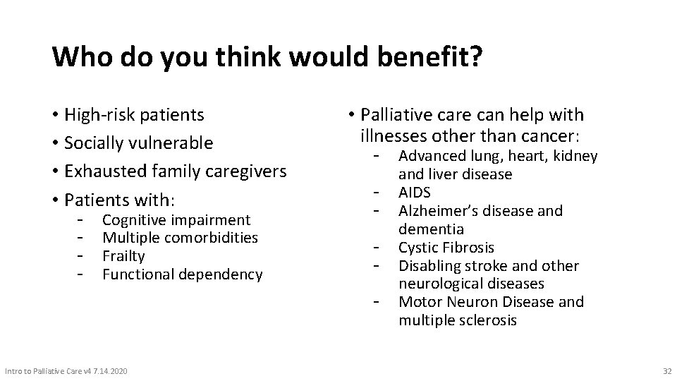 Who do you think would benefit? • High-risk patients • Socially vulnerable • Exhausted