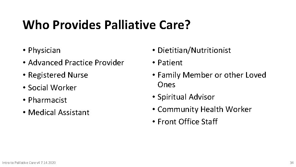Who Provides Palliative Care? • Physician • Advanced Practice Provider • Registered Nurse •