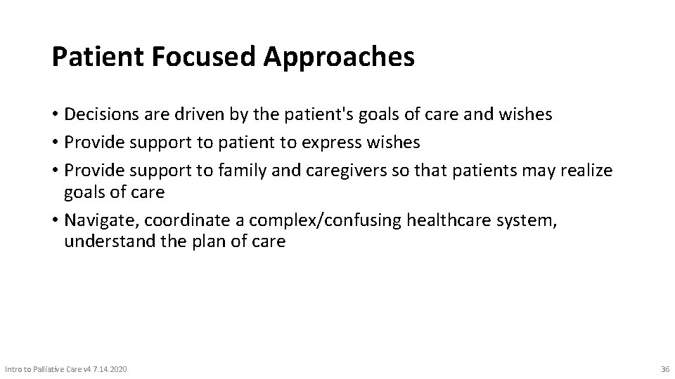 Patient Focused Approaches • Decisions are driven by the patient's goals of care and
