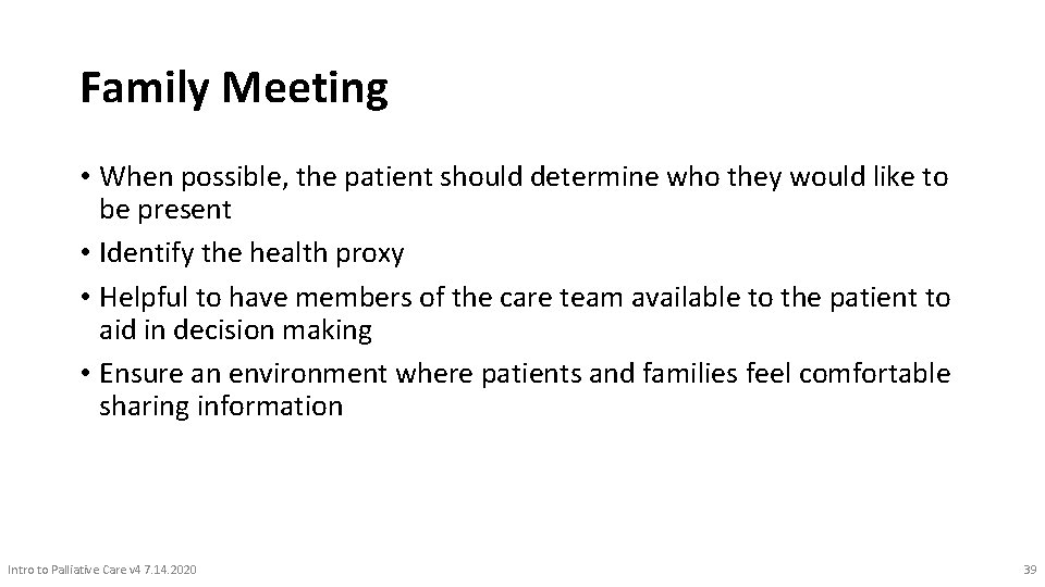 Family Meeting • When possible, the patient should determine who they would like to