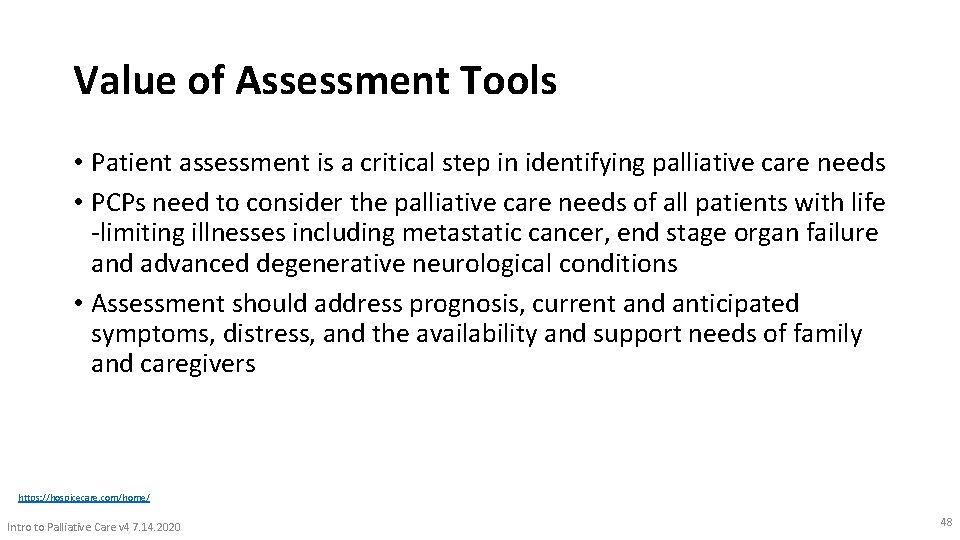 Value of Assessment Tools • Patient assessment is a critical step in identifying palliative