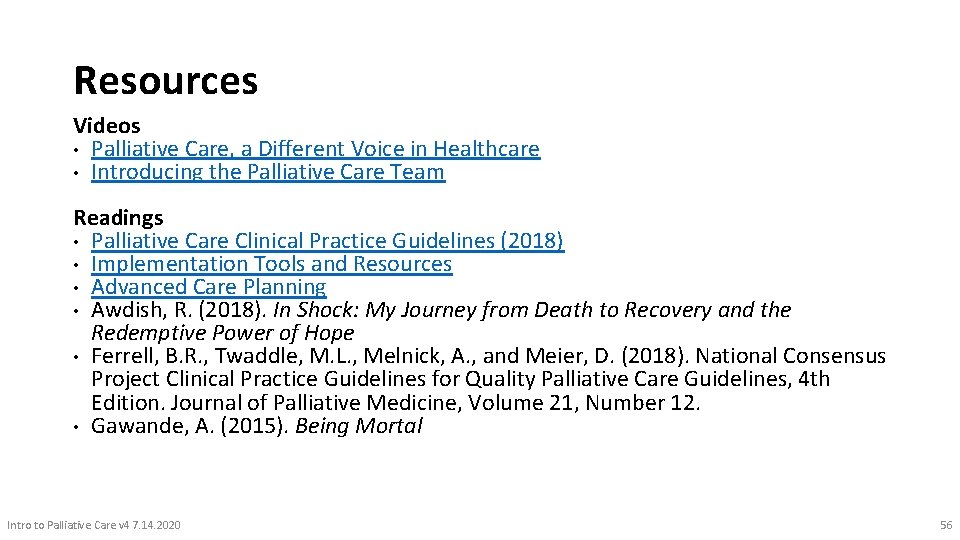 Resources Videos • Palliative Care, a Different Voice in Healthcare • Introducing the Palliative