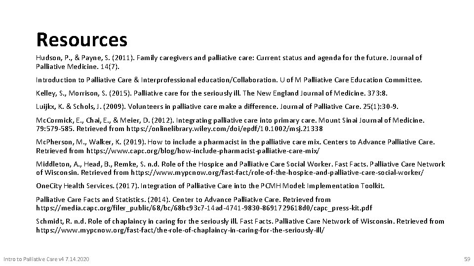 Resources Hudson, P. , & Payne, S. (2011). Family caregivers and palliative care: Current