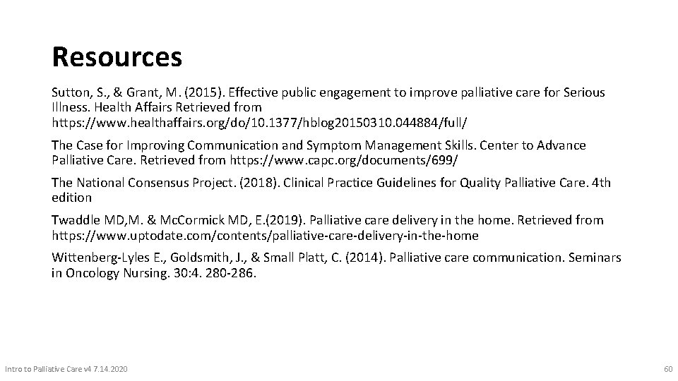 Resources Sutton, S. , & Grant, M. (2015). Effective public engagement to improve palliative