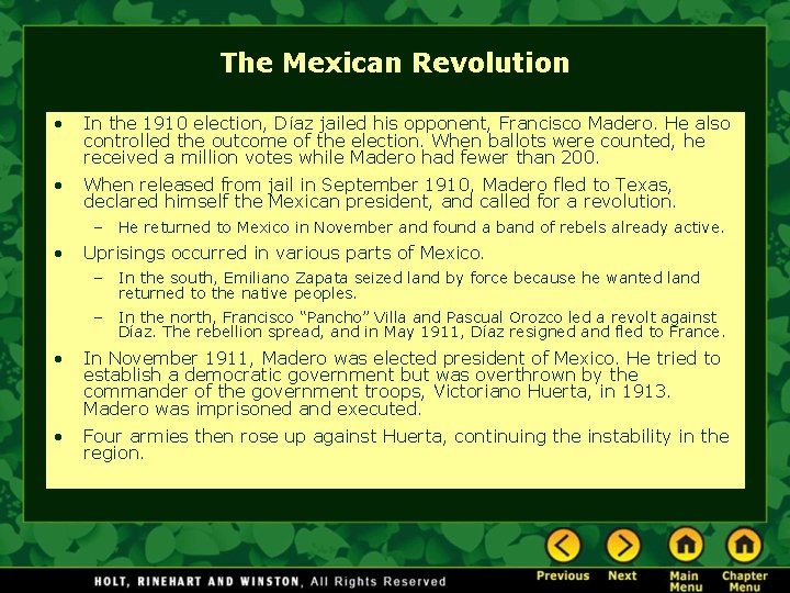 The Mexican Revolution • In the 1910 election, Díaz jailed his opponent, Francisco Madero.