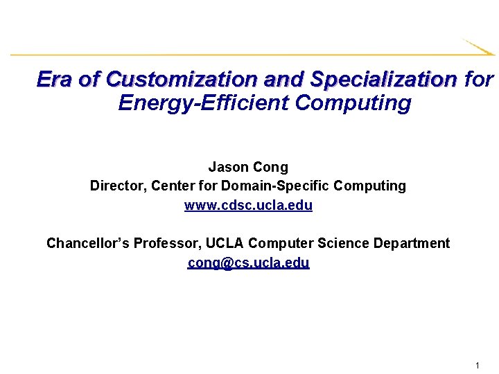 Era of Customization and Specialization for Era of Customization and Specialization Energy-Efficient Computing Jason