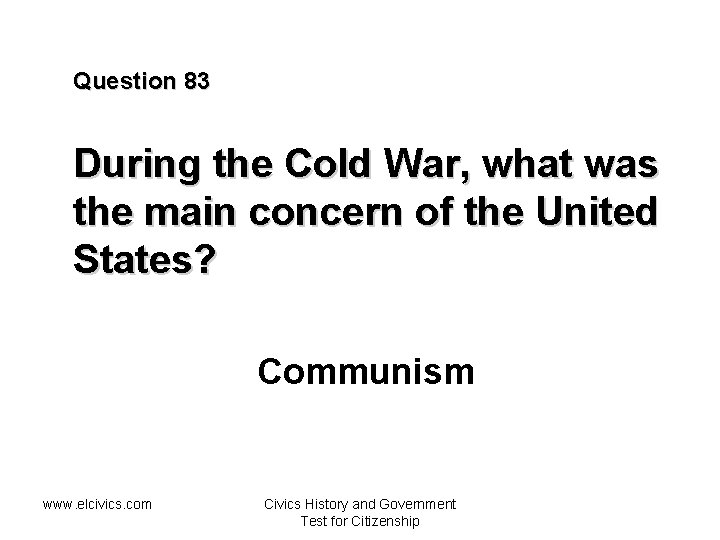 Question 83 During the Cold War, what was the main concern of the United