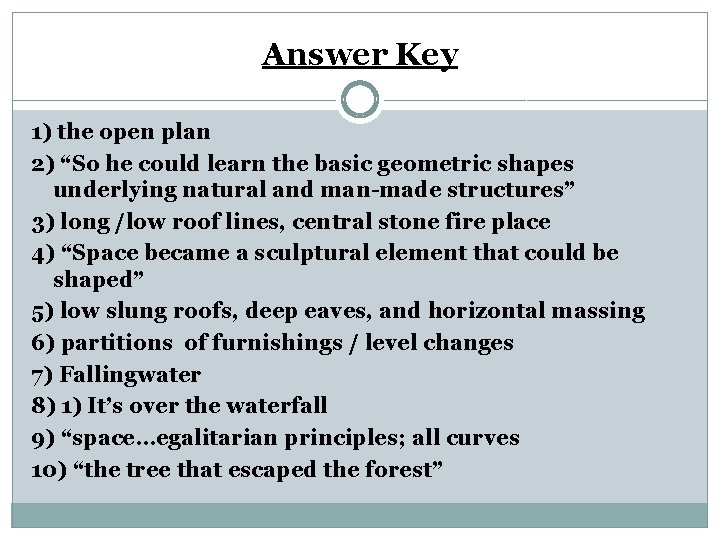 Answer Key 1) the open plan 2) “So he could learn the basic geometric