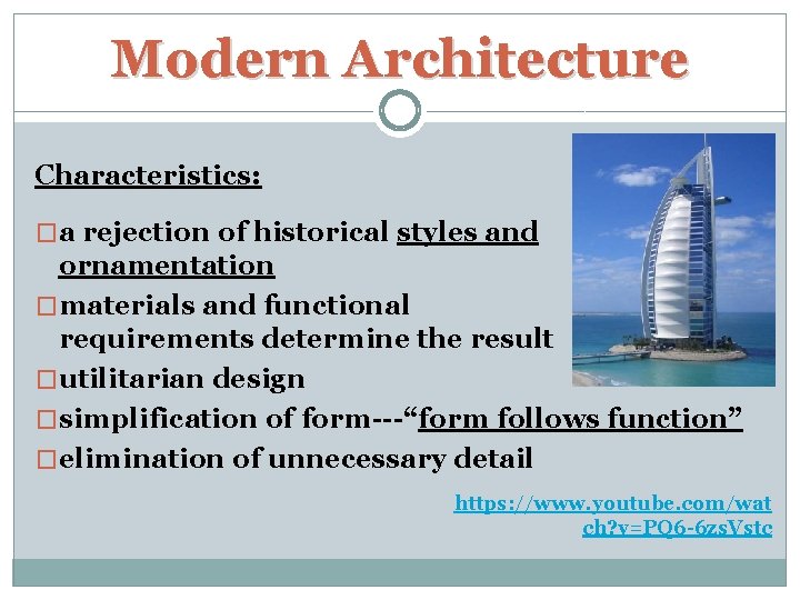 Modern Architecture Characteristics: �a rejection of historical styles and ornamentation �materials and functional requirements