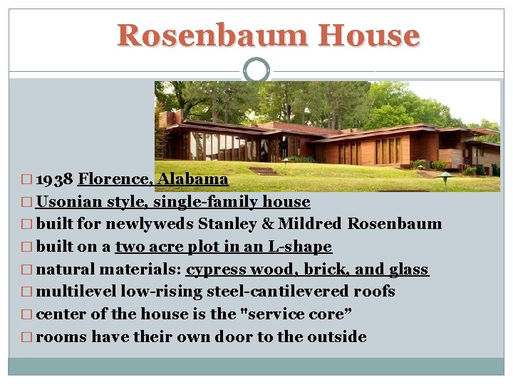  Rosenbaum House � 1938 Florence, Alabama � Usonian style, single-family house � built