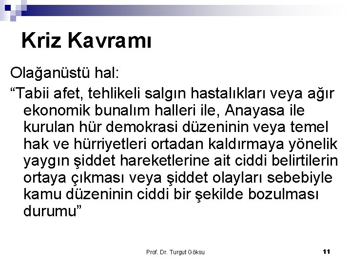 Kriz Kavramı Olağanüstü hal: “Tabii afet, tehlikeli salgın hastalıkları veya ağır ekonomik bunalım halleri