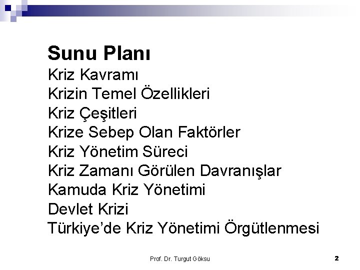 Sunu Planı Kriz Kavramı Krizin Temel Özellikleri Kriz Çeşitleri Krize Sebep Olan Faktörler Kriz