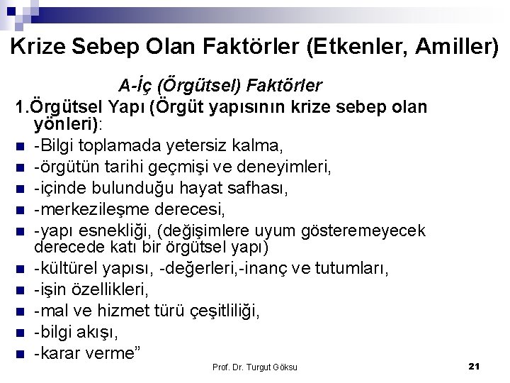 Krize Sebep Olan Faktörler (Etkenler, Amiller) A-İç (Örgütsel) Faktörler 1. Örgütsel Yapı (Örgüt yapısının