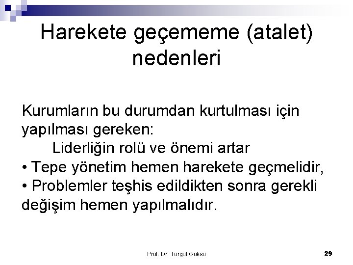 Harekete geçememe (atalet) nedenleri Kurumların bu durumdan kurtulması için yapılması gereken: Liderliğin rolü ve