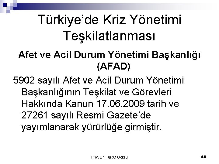 Türkiye’de Kriz Yönetimi Teşkilatlanması Afet ve Acil Durum Yönetimi Başkanlığı (AFAD) 5902 sayılı Afet