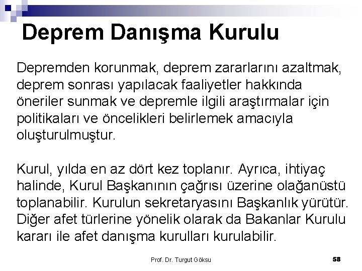 Deprem Danışma Kurulu Depremden korunmak, deprem zararlarını azaltmak, deprem sonrası yapılacak faaliyetler hakkında öneriler