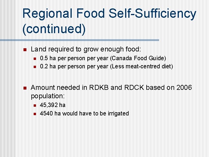 Regional Food Self-Sufficiency (continued) n Land required to grow enough food: n n n