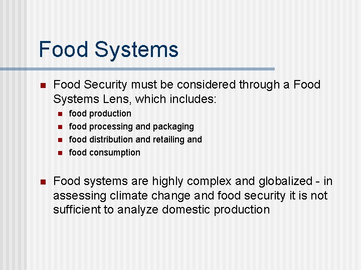 Food Systems n Food Security must be considered through a Food Systems Lens, which