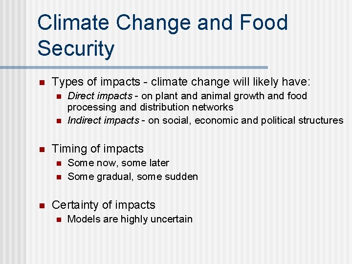 Climate Change and Food Security n Types of impacts - climate change will likely