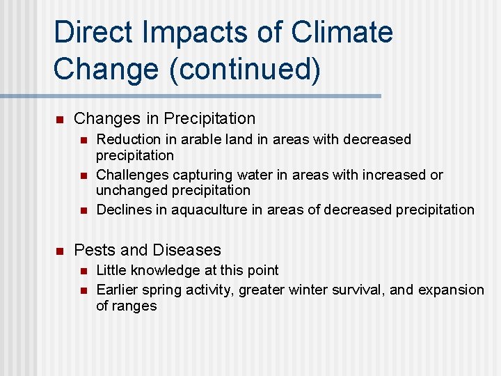 Direct Impacts of Climate Change (continued) n Changes in Precipitation n n Reduction in