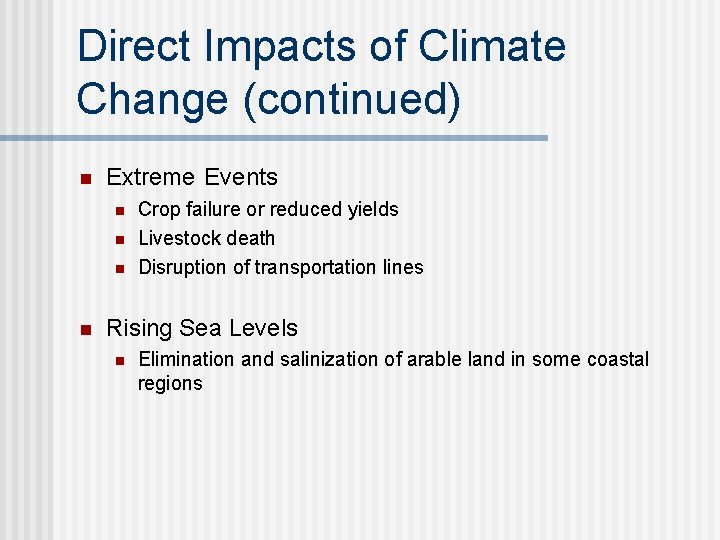 Direct Impacts of Climate Change (continued) n Extreme Events n n Crop failure or